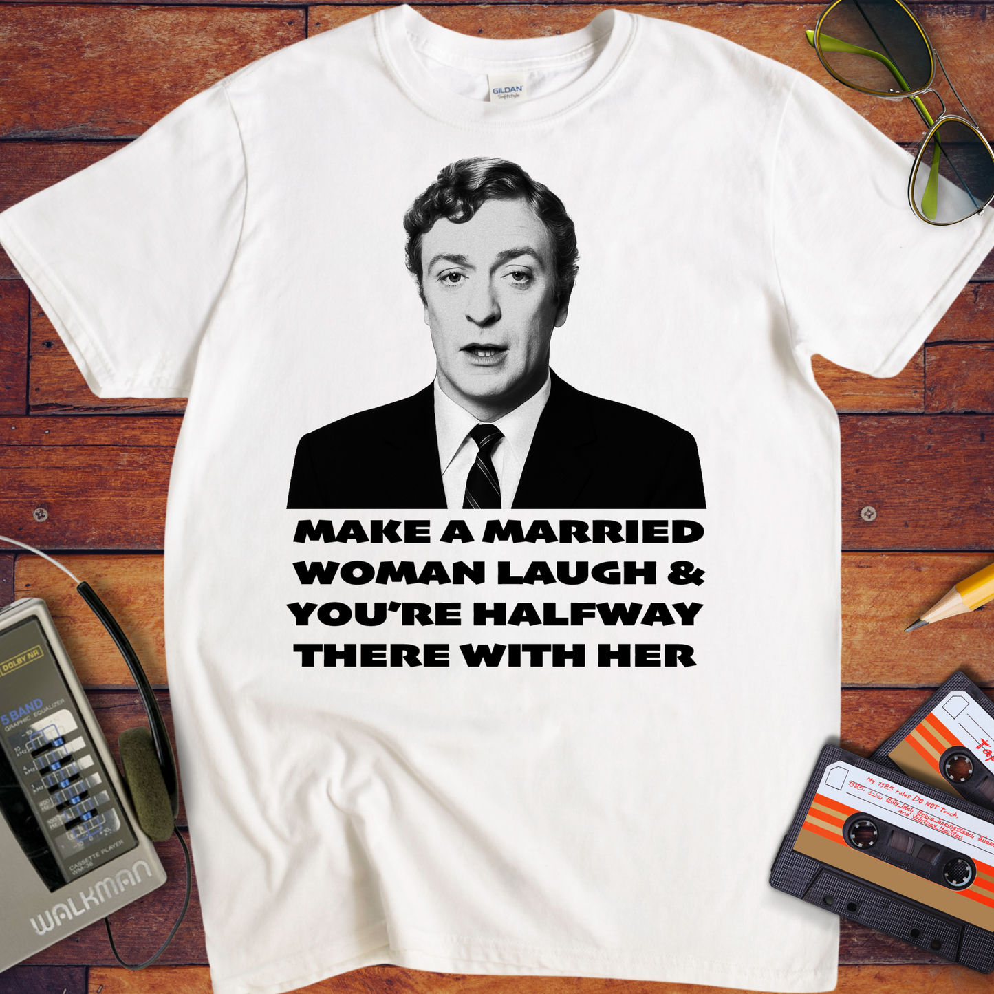 'MAKE A MARRIED WOMAN LAUGH & YOU'RE HALFWAY THERE WITH HER' T-Shirt