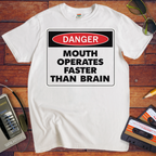 'DANGER MOUTH OPERATES FASTER THAN BRAIN' T-Shirt