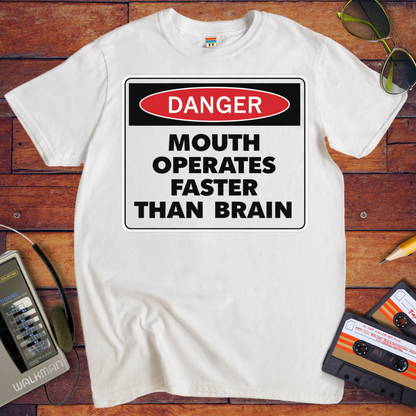 'DANGER MOUTH OPERATES FASTER THAN BRAIN' T-Shirt