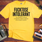 'Fucktose Intolerant' Funny T-Shirt