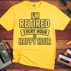 'I'm retired every hour happy hour' T-Shirt