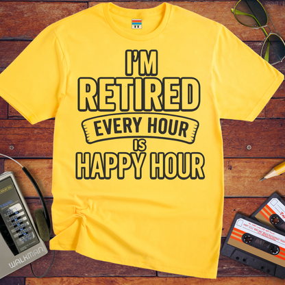 'I'm retired every hour happy hour' T-Shirt