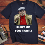 'Shut up you tart' Funny T-Shirt