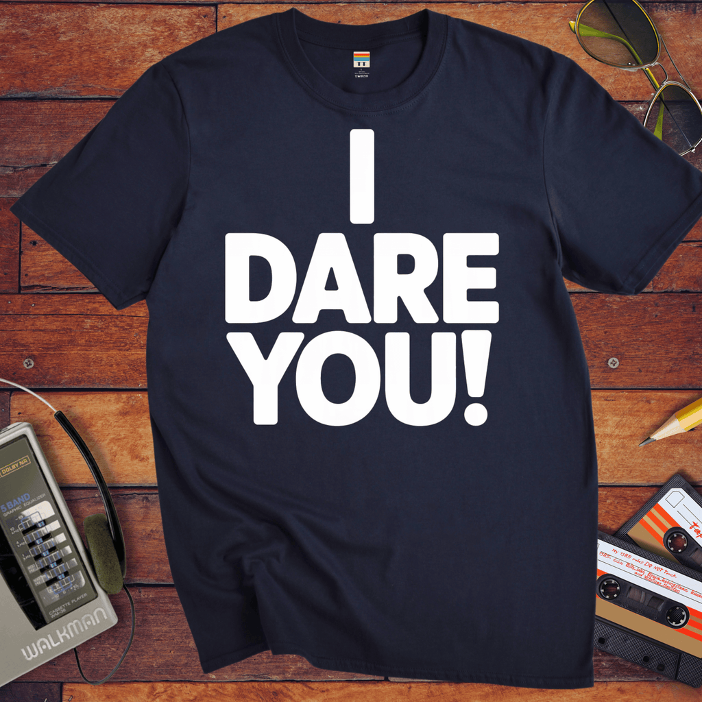 'I Dare You!' Funny T-Shirt