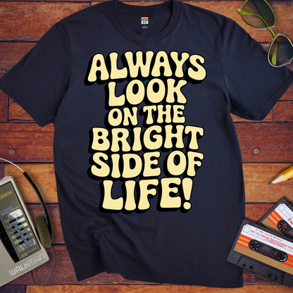 'Always Look on the Bright Side of Life! V2' Funny T-Shirt