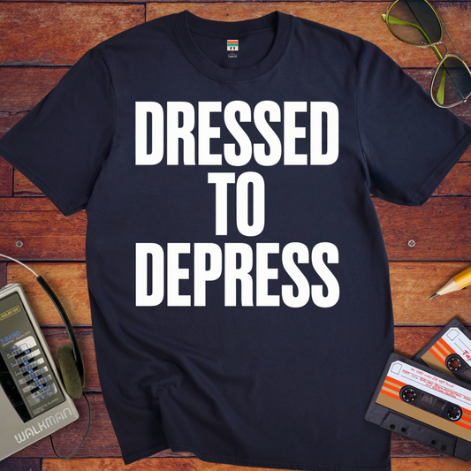 'Dress to depress' T-Shirt