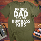 'Proud dad of a few dumb ass kids' Funny T-Shirt