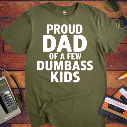 'Proud dad of a few dumb ass kids' Funny T-Shirt
