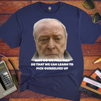 'WHY DO WE FALL SIR? So THAT WE CAN LEARN TO PICK OURSELVES UP' T-Shirt