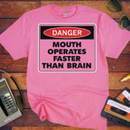 'DANGER MOUTH OPERATES FASTER THAN BRAIN' T-Shirt