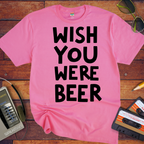 'Wish You Were Beer' T-Shirt