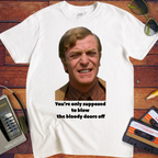 'You're only supposed to blow the bloody doors off' T-Shirt