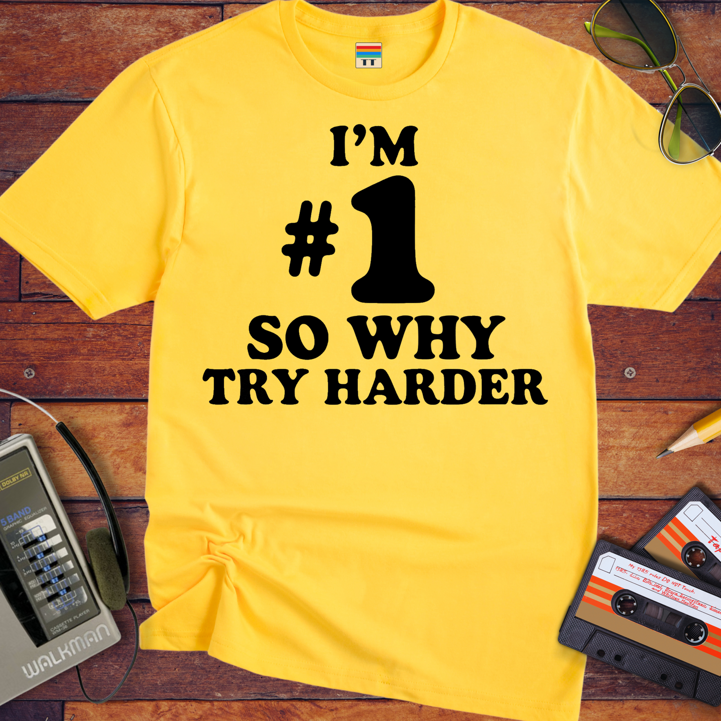 'I’M #1 SO WHY TRY HARDER' T-Shirt