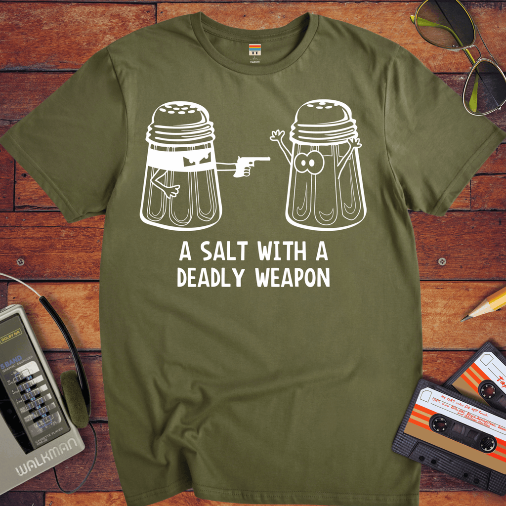 'A Salt with a Deadly Weapon' T-Shirt