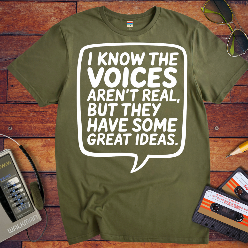 'I Know the Voices Aren't Real' Funny T-Shirt