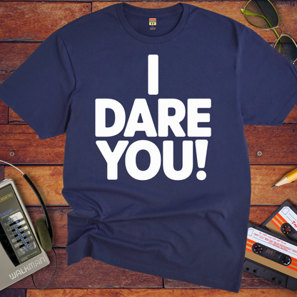'I Dare You!' Funny T-Shirt