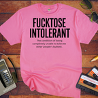 'Fucktose Intolerant' Funny T-Shirt