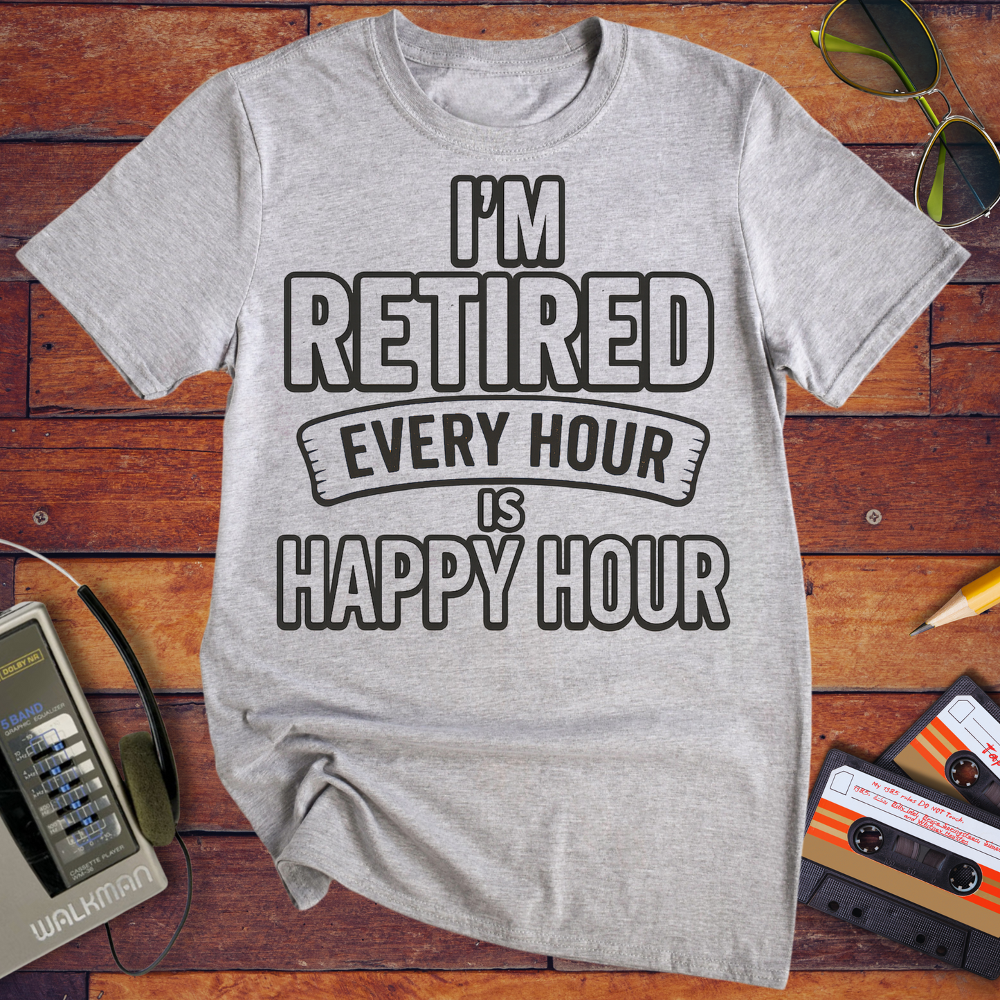 'I'm retired every hour happy hour' T-Shirt