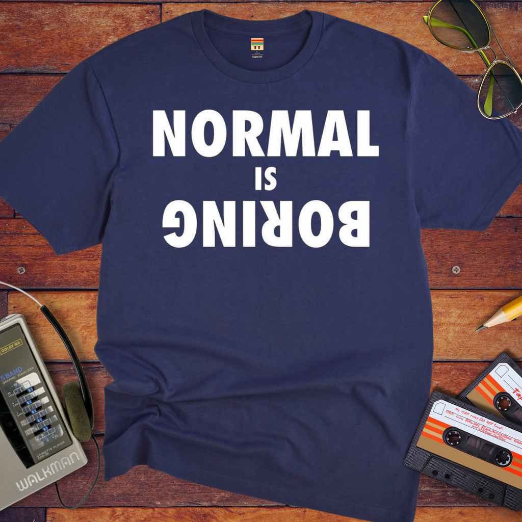Normal is Boring T-Shirt | Funny Slogan Tee