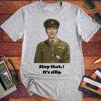'Stop that. it's silly' T-Shirt