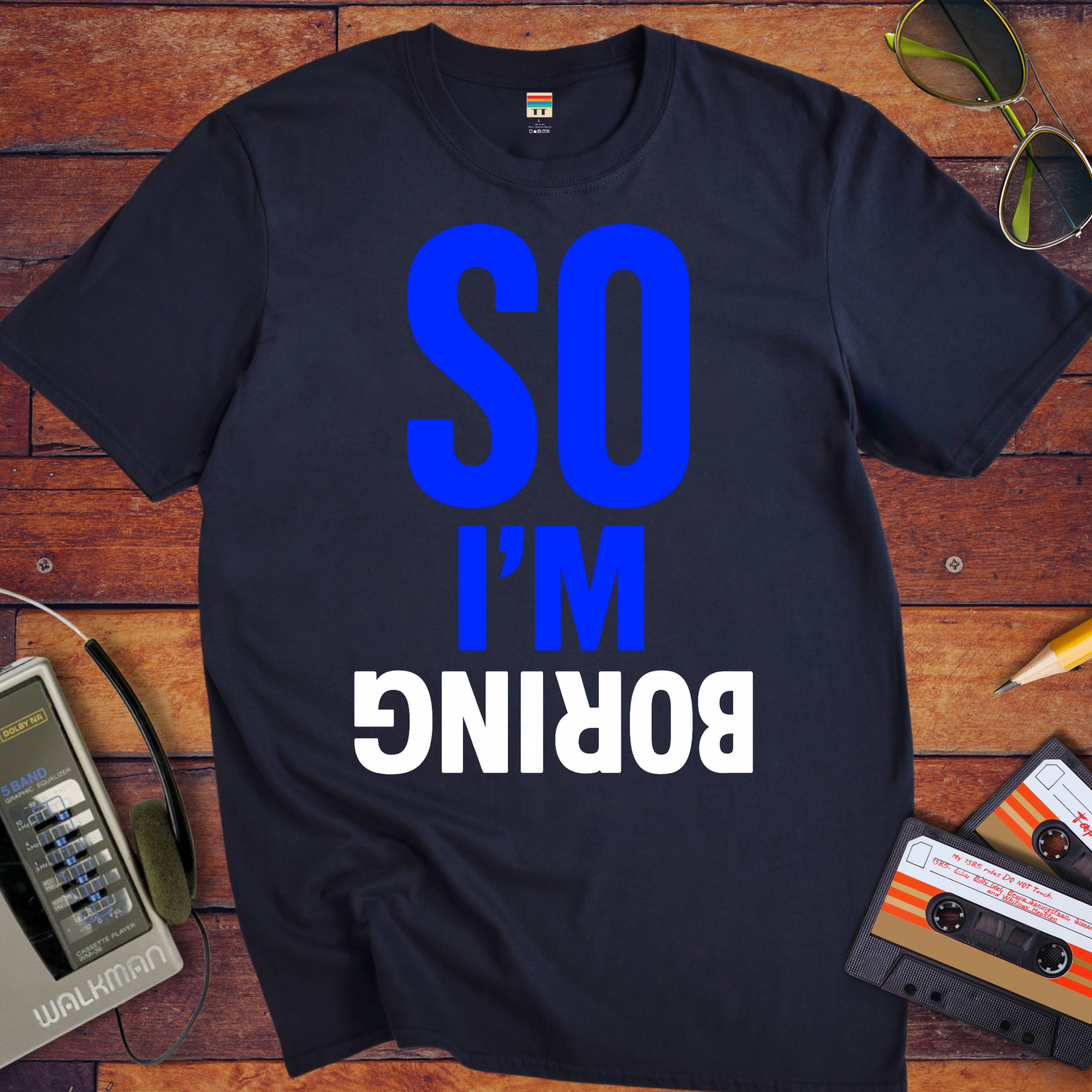So I'm Boring T-Shirt | Funny Sarcastic Slogan Tee