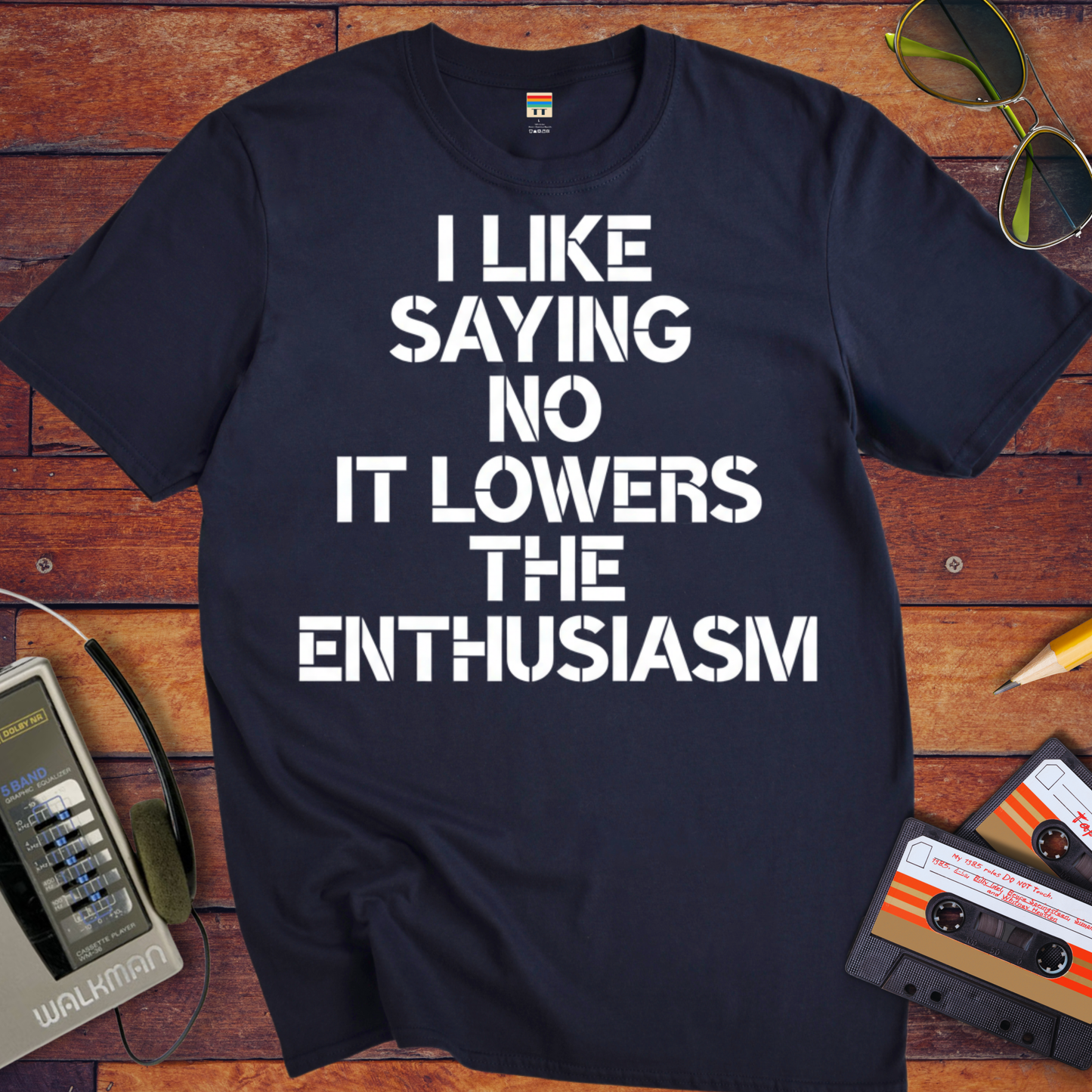 'I LIKE SAYING NO IT LOWERS THE ENTHUSIASM' T-Shirt