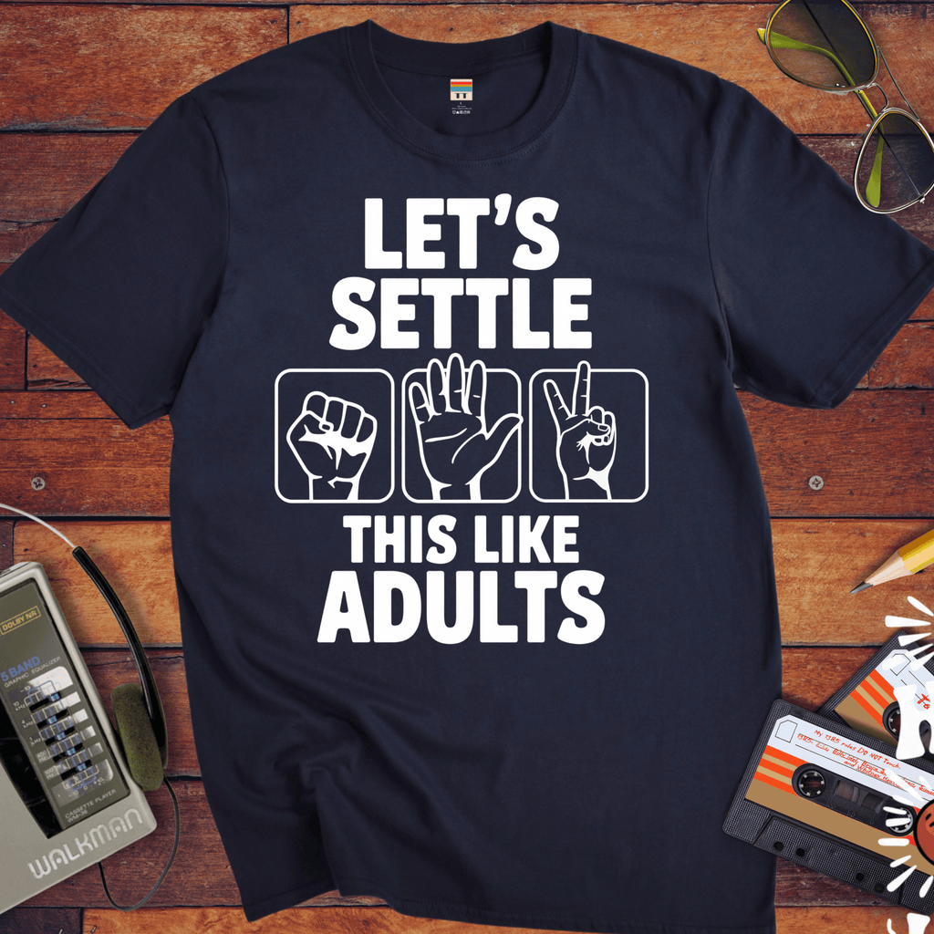 'LET'S SETTLE THIS LIKE ADULTS' Funny T-Shirt