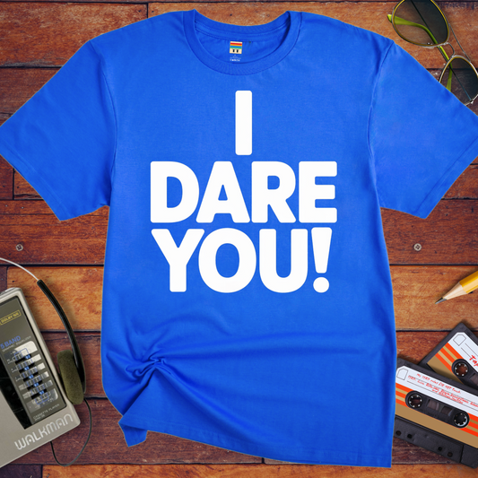 'I Dare You!' Funny T-Shirt