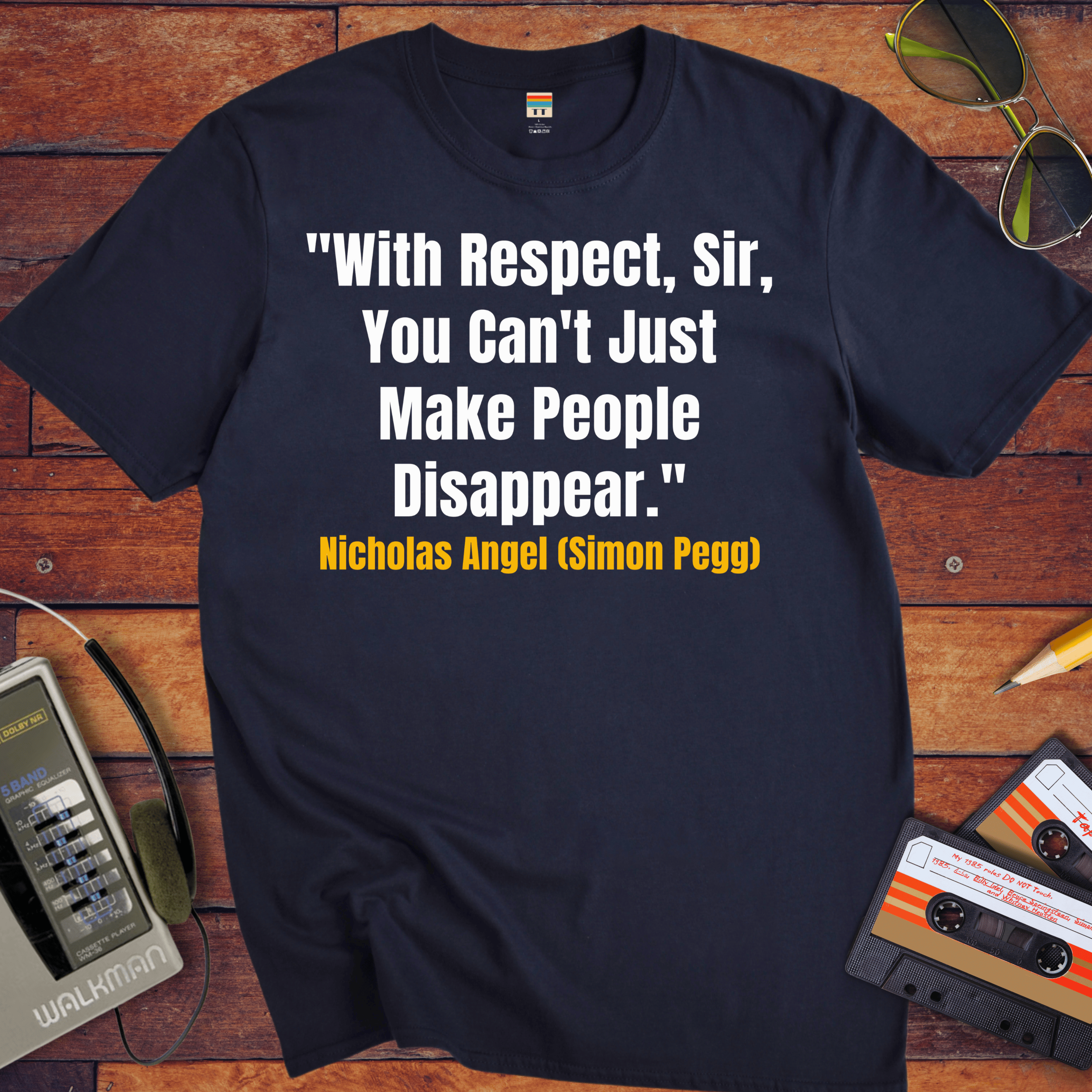 'With Respect, Sir, You Can't Just Make People Disappear.' Funny T-Shirt