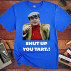 'Shut up you tart' Funny T-Shirt