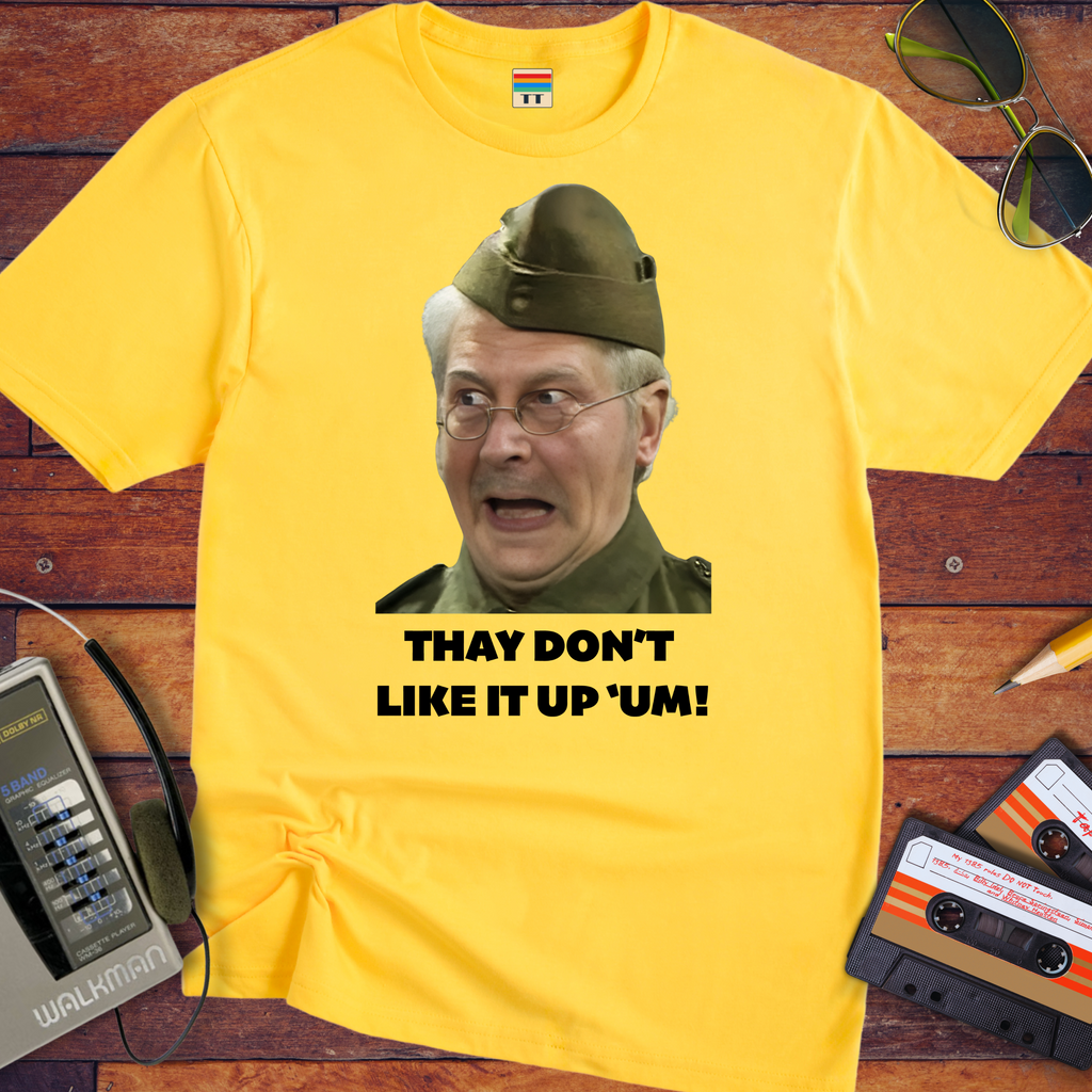 'They don't like it up 'em!' Funny T-Shirt