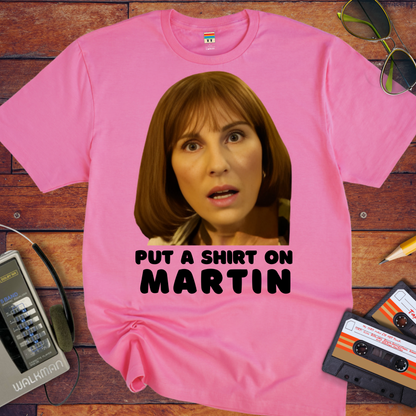 'Put A shirt on Martin' T-Shirt