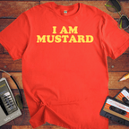 ' I AM MUSTARD ' Funny T-Shirt