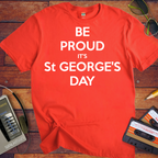 'Be Proud It's St George's Day' T-Shirt