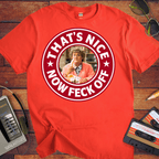 'That's Nice Now Feck Off' Funny T-Shirt