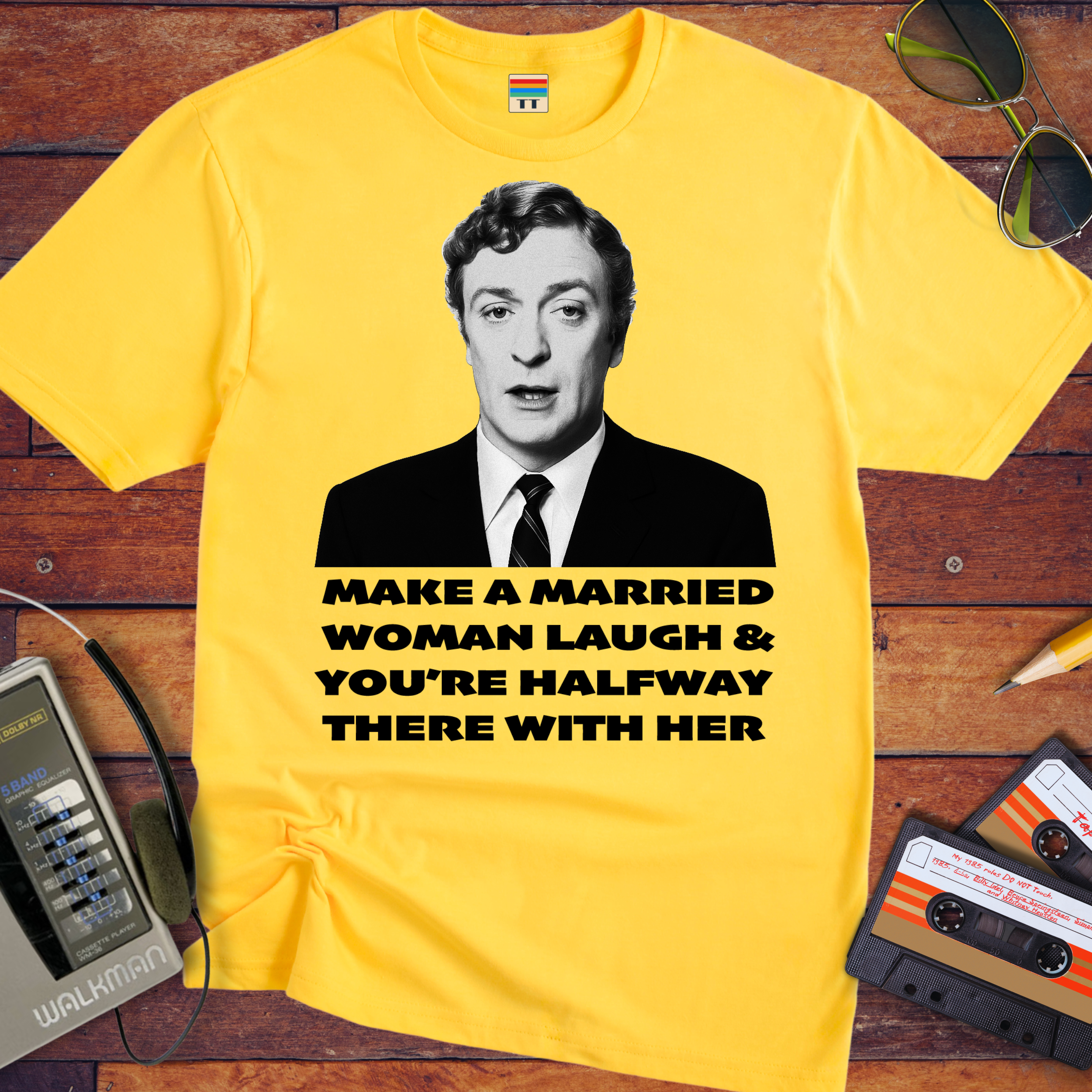 'MAKE A MARRIED WOMAN LAUGH & YOU'RE HALFWAY THERE WITH HER' T-Shirt