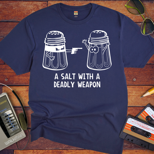 'A Salt with a Deadky Weapon ' T-Shirt