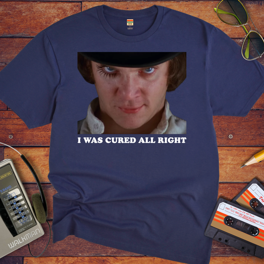 'I WAS CURED ALL RIGHT' T-Shirt