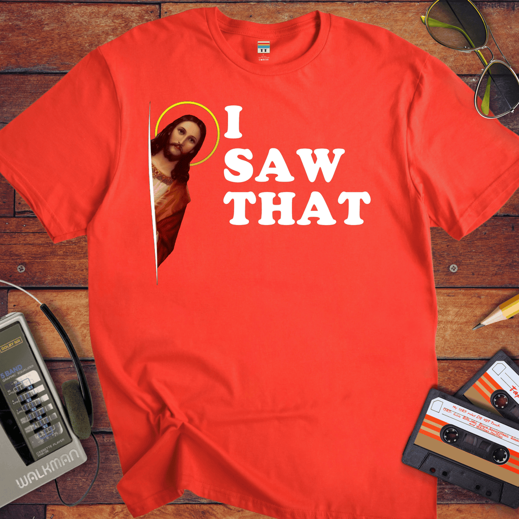 'I Saw That' funny T-Shirt