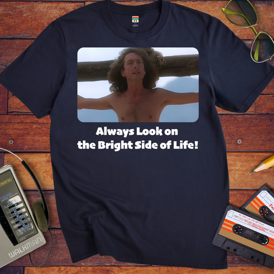 'Always Look on the Bright Side of Life!' Funny T-Shirt