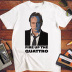 'FIRE UP THE QUATTRO' T-Shirt