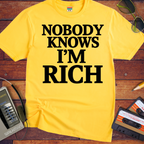 'Nobody Knows I'm Rich' Funny T-Shirt