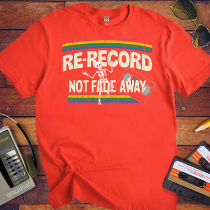 'RE RECORD NOT FADE AWAY' T-Shirt