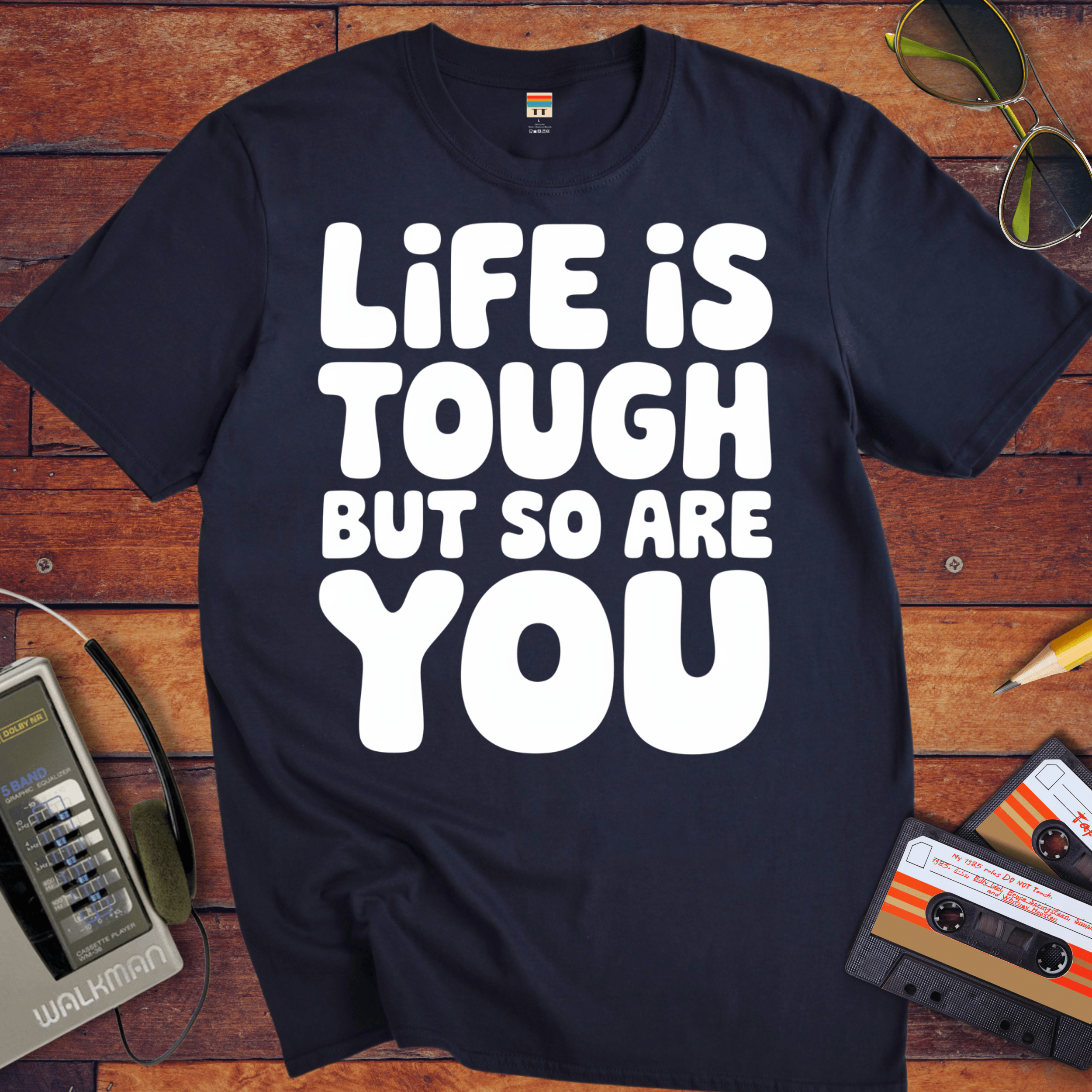 'Life is Tough But So Are You' Funny T-Shirt