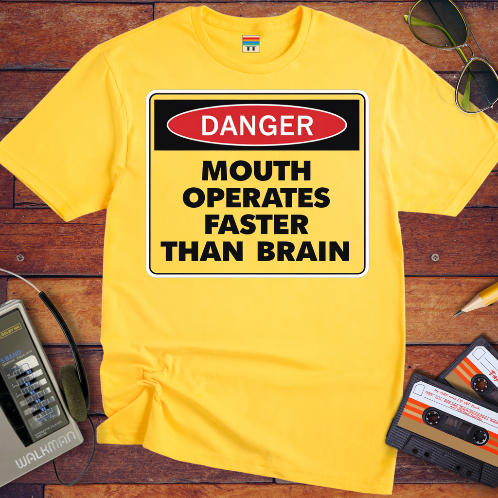 'DANGER MOUTH OPERATES FASTER THAN BRAIN' T-Shirt