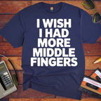 'I Wish I Had More Middle Fingers' Funny T-Shirt
