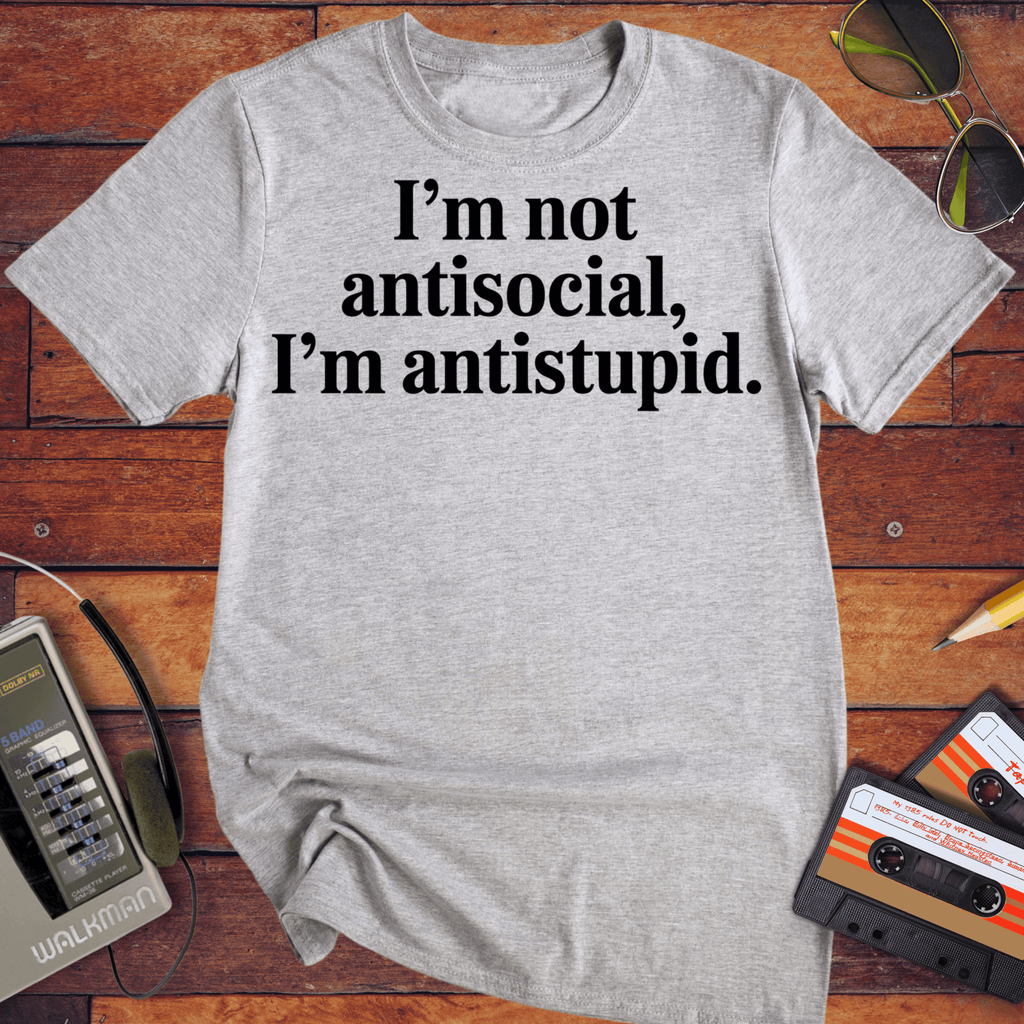 'I'm not antisocial' Funny T-Shirt