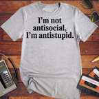'I'm not antisocial' Funny T-Shirt