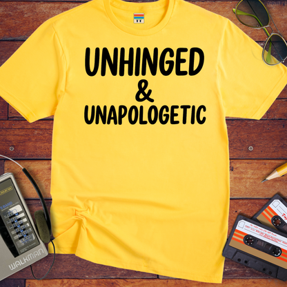 'UNHINGED & UNAPOLOGETIC' Funny T-Shirt