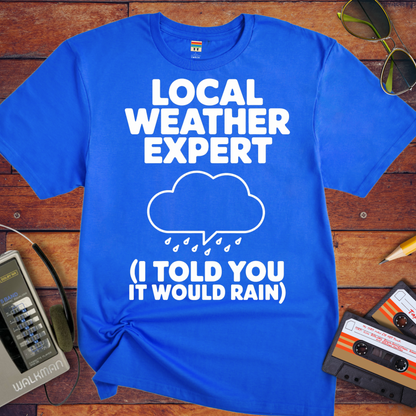 'I TOLD YOU IT WOULD RAIN' Funny T-Shirt